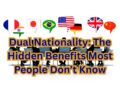 Dual Nationality: The Hidden Benefits Most People Don’t Know