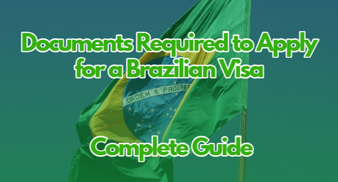 Documents Required to Apply for a Brazilian Visa: A Complete Guide