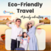 The Complete Guide to Sustainable and Eco-Friendly Travel