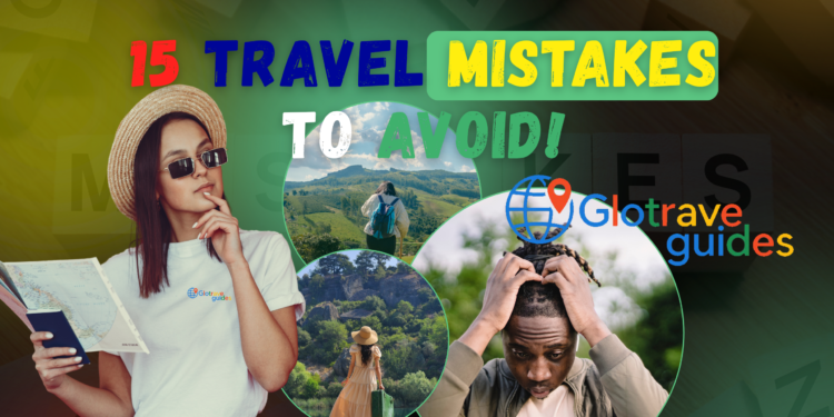 15 Common Travel Mistakes and How to Avoid Them (2026 Guide)
