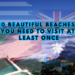 10 Beautiful Beaches You Need to Visit at Least Once