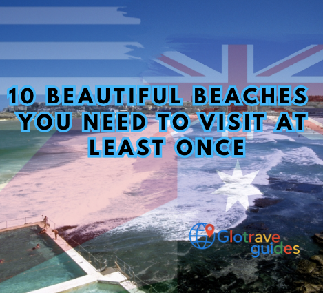 10 Beautiful Beaches You Need to Visit at Least Once